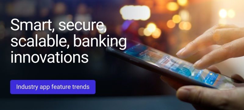 Smart, secure, and scalable innovations in banking