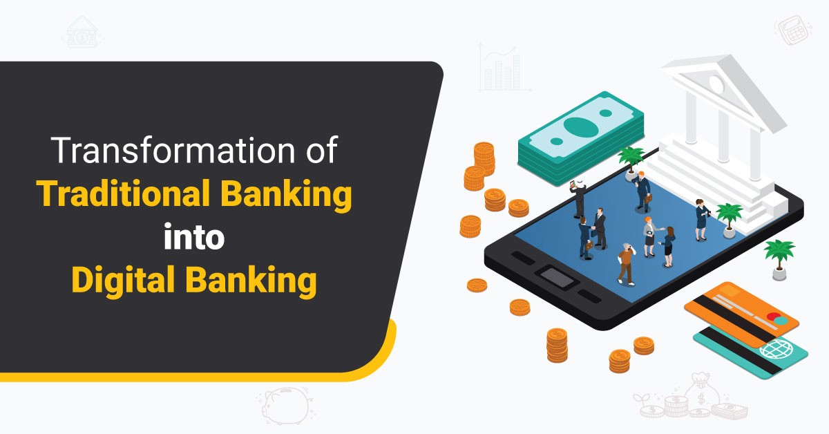 The Evolution: Traditional Banking to Digital Banking