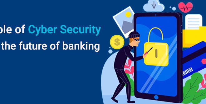 Safeguarding Tomorrow: The Vital Role of Cybersecurity in Future Banking