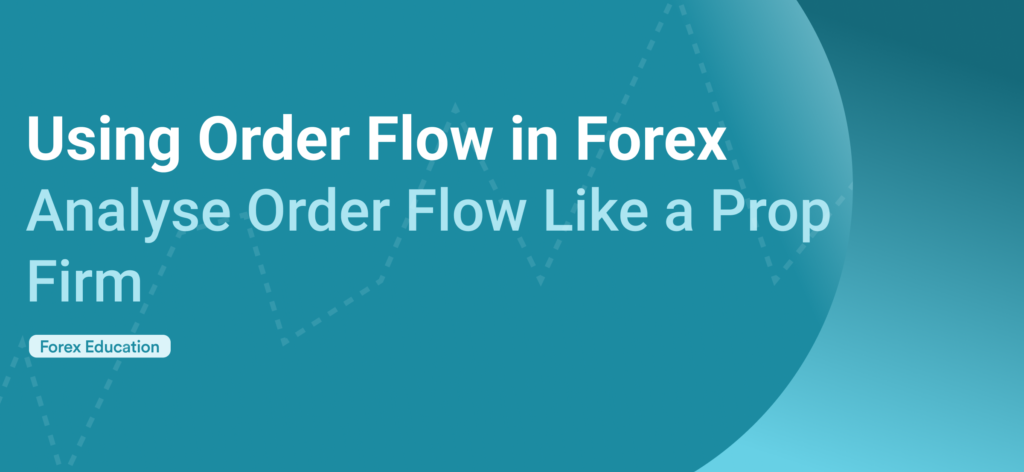 Deciphering the Dynamics: Understanding Order Flow in Forex Trading