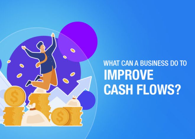 Strategies to Enhance Cash Flow: Practical Tips for Businesses