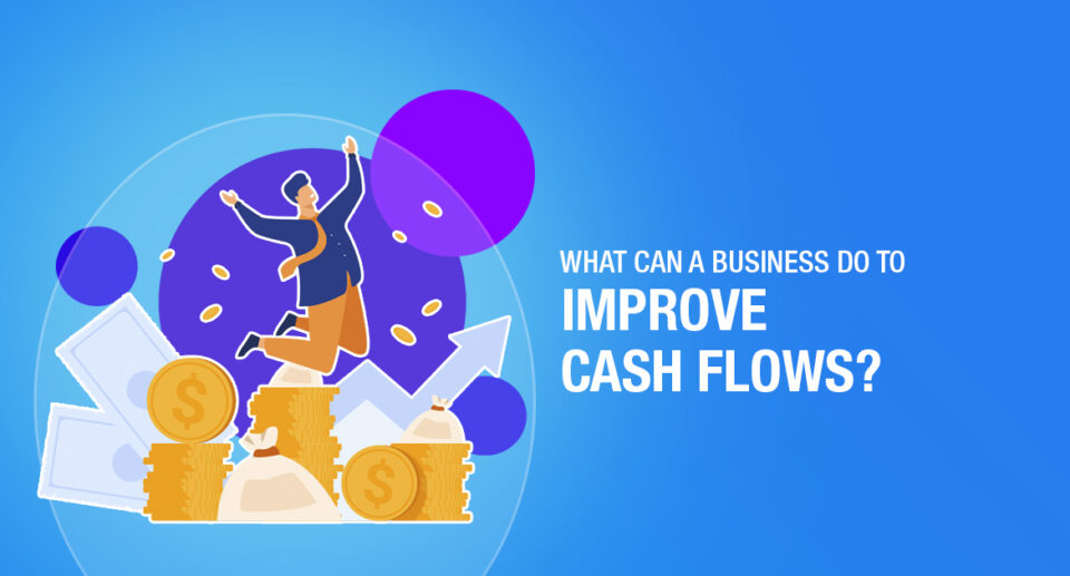 Strategies to Enhance Cash Flow: Practical Tips for Businesses