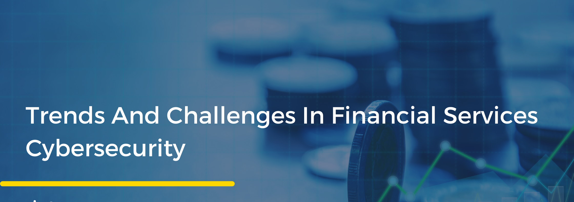 Trends and Challenges in Financial Services Cybersecurity